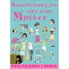 Bauanleitung für eine neue Mutter - Polanski, Pola