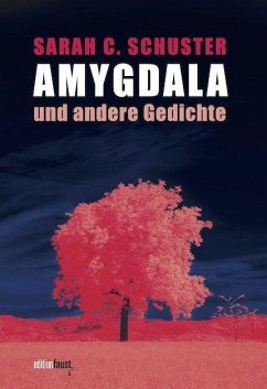Amygdala und andere Gedichte - Schuster, Sarah C.