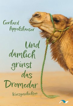Und dämlich grinst das Dromedar - Appelshäuser, Gerhard