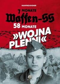 Manfred Diener - 7 Monate Waffen-SS - 58 Monate "WOJNA PLENNI"