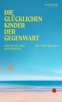 Die glücklichen Kinder der Gegenwart - Balàka, Bettina