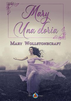 Mary - Una storia (eBook, ePUB) - Wollstonecraft, Mary