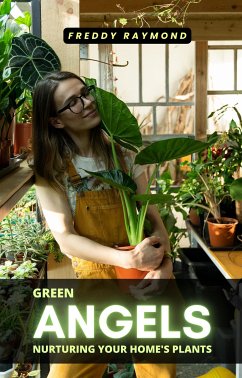 Green Angels: Nurturing Your Home's Plants (eBook, ePUB) - Raymond, Freddy