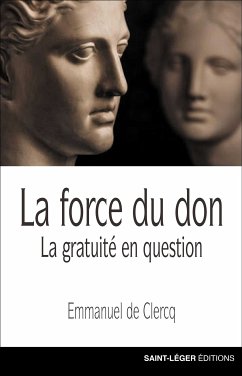 La force du don (eBook, ePUB) - de Clercq, Emmanuel