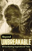Beyond Unbreakable: 20 Everlasting Inspirational Tales (eBook, ePUB)