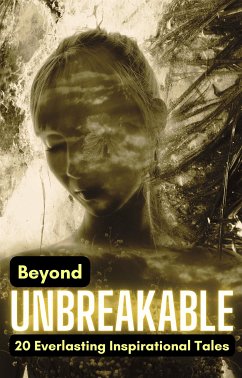 Beyond Unbreakable: 20 Everlasting Inspirational Tales (eBook, ePUB) - Digital, Cervantes