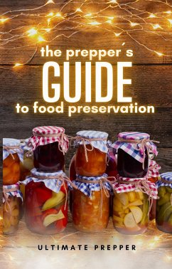 The Prepper's Guide to Food Preservation (eBook, ePUB) - Prepper, Ultimate