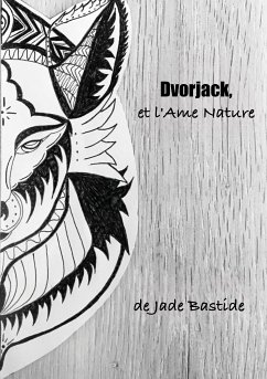 Dvorjack, et l'Ame Nature (eBook, ePUB) - Bastide, Jade