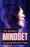 The Resilient Mindset: Escaping Mental Traps (eBook, ePUB)