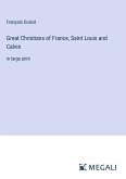 Great Christians of France, Saint Louis and Calvin