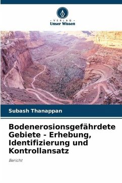 Bodenerosionsgefährdete Gebiete - Erhebung, Identifizierung und Kontrollansatz - Thanappan, Subash