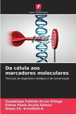 Da célula aos marcadores moleculares - Arcos Ortega, Guadalupe Fabiola;Acuña Gómez, Eliana Paola;Schofield A., Diana Ch.