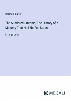 The Sundered Streams; The History of a Memory That Had No Full Stops - Farrer, Reginald