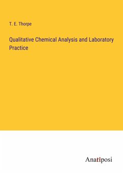 Qualitative Chemical Analysis and Laboratory Practice - Thorpe, T. E.