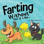 Farting Without You is Like