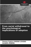 From social withdrawal to the psychological implications of adoption