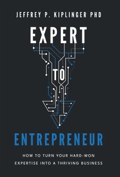 Expert to Entrepreneur - Kiplinger, Jeffrey P.