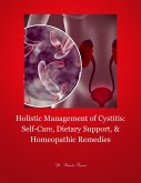 Holistic Management of Cystitis: Self-Care, Dietary Support, and Homeopathic Remedies (eBook, ePUB)
