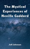The Mystical Experiences of Neville Goddard (eBook, ePUB)