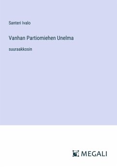 Vanhan Partiomiehen Unelma - Ivalo, Santeri