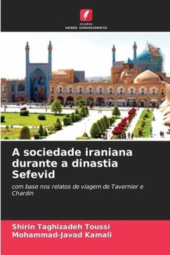 A sociedade iraniana durante a dinastia Sefevid - Taghizadeh Toussi, Shirin;Kamali, Mohammad-Javad