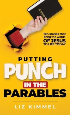 Putting Punch in the Parables - Kimmel, Liz