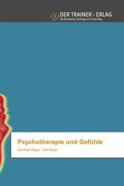 Psychotherapie und Gefühle - Rippe, Bernhard;Rippe, Olaf