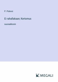 Ei rahallakaan; Kertomus - Polevoi, P.