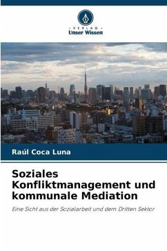 Soziales Konfliktmanagement und kommunale Mediation - Coca Luna, Raúl