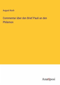 Commentar über den Brief Pauli an den Philemon - Koch, August