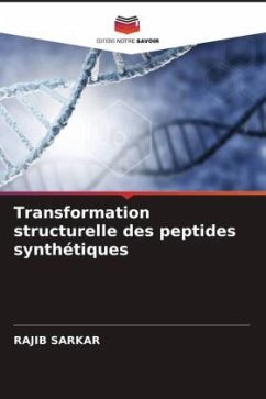 Transformation structurelle des peptides synthétiques - Sarkar, Rajib