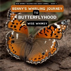 Benny's Whirling Journey to Butterflyhood - Whimsy, Wise