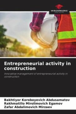 Entrepreneurial activity in construction - Abdusamatov, Bakhtiyor Koroboyevich;Egamov, Rakhmatillo Mirolimovich;Mirzaev, Zafar Abdalimovich