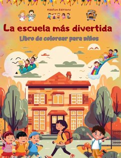 La escuela más divertida - Libro de colorear para niños - Ilustraciones creativas y alegres para curiosos escolares - Editions, Kidsfun