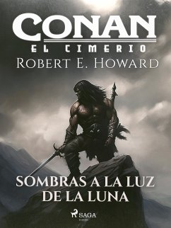 Conan el cimerio - Sombras a la luz de la luna (compilación) (eBook, ePUB) - Howard, Robert E.