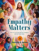 Empathy Matters: How to Love God and Your Neighbor with All Your Heart (Christian Values, #12) (eBook, ePUB)