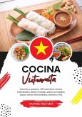 Cocina Vietnamita: Aprenda a Preparar +60 Auténticas Recetas Tradicionales, desde Entradas, Platos Principales, Sopas, Salsas hasta Bebidas, Postres y más (Sabores del Mundo: Un Viaje Culinario) (eBook, ePUB)