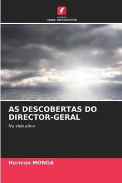 AS DESCOBERTAS DO DIRECTOR-GERAL - MONGA, Herman