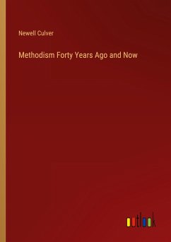 Methodism Forty Years Ago and Now