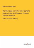 Charakter-Züge und historische Fragmente aus dem Leben des Königs von Preussen Friedrich Wilhelm III.