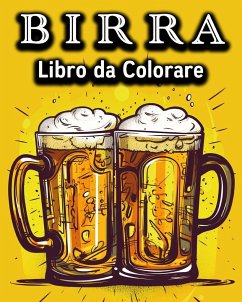 Birra Libro da Colorare - Bb, Lea Schöning