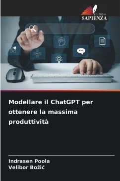 Modellare il ChatGPT per ottenere la massima produttività - Poola, Indrasen;Bozic, Velibor