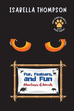 Fur, Feathers, and Fun-Adventures of Animals - Thompson, Isabella