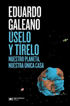 Úselo y tírelo (eBook, ePUB) - Galeano, Eduardo