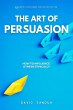 The Art Of Persuasion (eBook, ePUB) - Bild 1