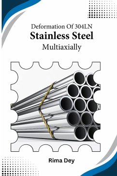 Deformation of 304LN Stainless Steel Multiaxially - Dey, Rima
