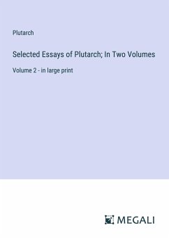 Selected Essays of Plutarch; In Two Volumes - Plutarch