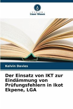 Der Einsatz von IKT zur Eindämmung von Prüfungsfehlern in Ikot Ekpene, LGA - Davies, Kelvin