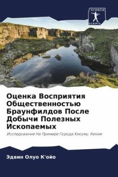 Ocenka Vospriqtiq Obschestwennost'ü Braunfildow Posle Dobychi Poleznyh Iskopaemyh - K'ojo, Jedwin Oluo