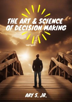 The Art & Science of Decision Making (eBook, ePUB) - S., Ary